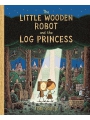 The Little Wooden Robot And The Log Princess s/c
