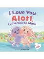 I Love You Alotl I Love You So Much h/c