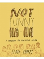 Not Funny Ha-Ha: A Handbook For Something Hard h/c