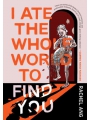 I Ate The Whole World To Find You s/c
