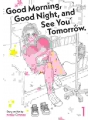 Good Morning, Good Night, And See You Tomorrow. vol 1